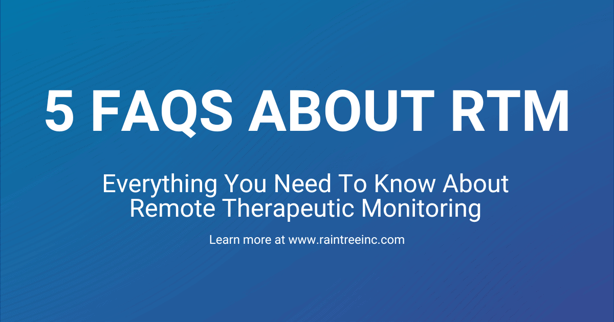 Infographic: Remote Therapeutic Monitoring FAQ - Raintree Systems