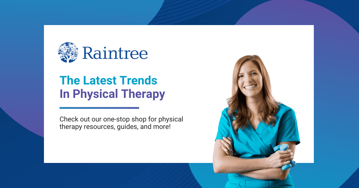The Latest Trends in Physical Therapy Raintree Systems